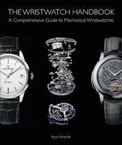 The Wristwatch Handbook: A Comprehensive Guide to Mechanical Wristwatches
