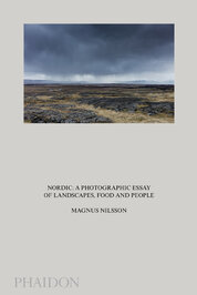 Magnus Nilsson. Nordic: A Photographic Essay of Landscapes, Food and People