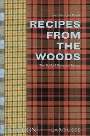 Recipes from the Woods: The Book of Game and Forage