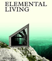 Elemental Living: Contemporary Houses in Nature