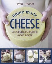 Home–Made Cheese: Artisan cheesemaking made simple