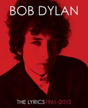 Bob Dylan: The Lyrics 1961–2012