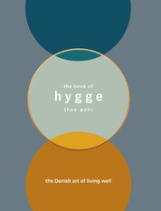 The Book of Hygge: The Danish Art of Living Well