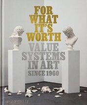 For What It’s Worth: Value Systems in Art since 1960