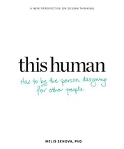 This Human: How to Be the Person Designing for Other People
