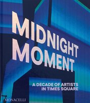 Midnight Moment: A Decade of Artists in Times Squa...