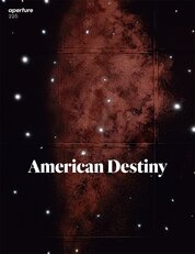 American Destiny (Aperture Magazine no. 226)