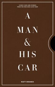 A Man & His Car: Iconic Cars and Stories from the ...