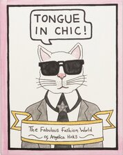 Tongue in Chic: The Fabulous Fashion World of Angelica Hicks