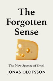 The Forgotten Sense: The New Science of Smell