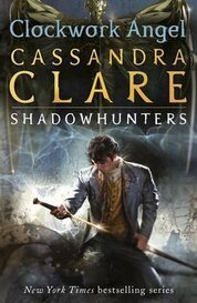 Clockwork Angel (The Infernal Devices 1)