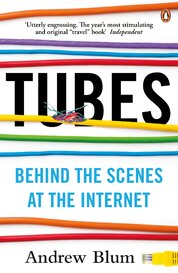 Tubes: Behind the Scenes at the Internet