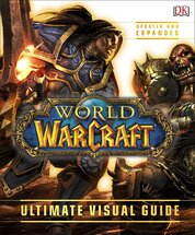 World of Warcraft Ultimate Visual Guide – Updated and Expanded