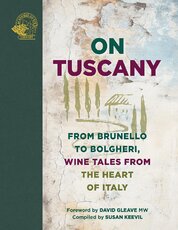 On Tuscany: From Brunello to Bolgheri, Wine Tales...