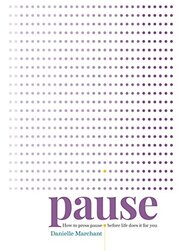 Pause: How to press pause before life does it for you