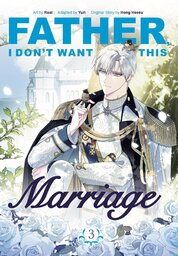 Father, I Don't Want This Marriage, Vol. 3