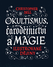 Okultismus, čarodějnictví a magie – Ilustrované dějiny
