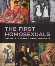The First Homosexuals: The Birth of a New Identity 1869–1939