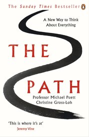 The Path: What The Great Chinese Philosophers Can Teach Us About The Good Life