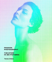 Fashion Photography: The Story in 180 Pictures