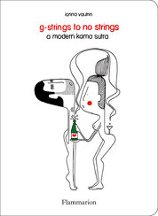 G–Strings to No Strings: A Modern Kama Sutra