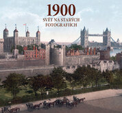 1900 – Svět na starých fotografiích