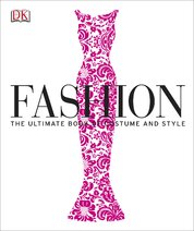 Fashion: The Ultimate Book of Costume and Style