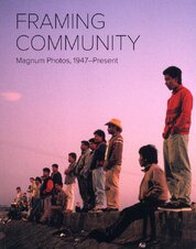 The Appeal of Community in Magnum Photos: 1947 – Present