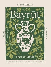 Bayrut: Recipes from the heart of a Lebanese city kitchen