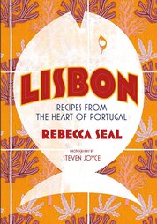 Lisbon: Recipes from the Heart of Portugal