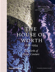 The House of Worth, 1858–1954: The Birth of Haute Couture