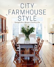 City Farmhouse Style: Designs for Modern Country Life