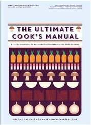 The Ultimate Cook's Manual: Become the Chef You've Always Wanted to be