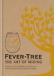Fever Tree – The Art of Mixing: Simple long drinks & cocktails from the world's leading bars