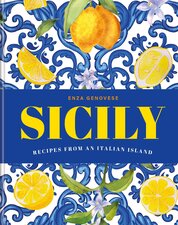 Sicily: Essential recipes from a Mediterranean island