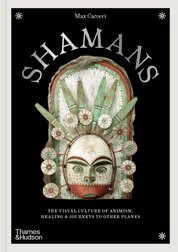 Shamans: The visual culture of animism, healing and journeys to other planes