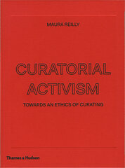 Curatorial Activism: Towards an Ethics of Curating