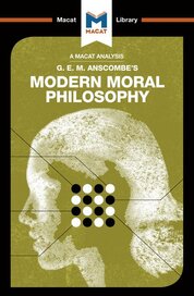 G. E. M. Anscombe’s Modern Moral Philosophy (A Macat Analysis)