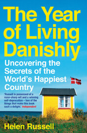 The Year of Living Danishly: Uncovering the Secrets of the World’s Happiest Country