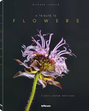 Richard Fischer: A Tribute to FLOWERS. Plants under Pressure