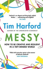 Messy: How to Be Creative and Resilient in a Tidy–Minded World