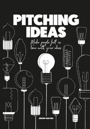 Pitching Ideas: Make People Fall in Love with your Ideas