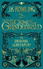 Fantastic Beasts: The Crimes of Grindelwald – The Original Screnplay