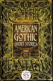 American Gothic Short Stories: Anthology of New & Classic Tales