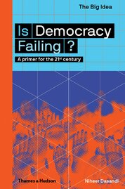 Is Democracy Failing? A primer for the 21st century (The Big Idea)