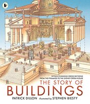 The Story of Buildings: Fifteen Stunning Cross–sections from the Pyramids to the Sydney Opera House