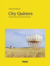 City Quitters: Creative Pioneers Pursuing Post–Urban Life