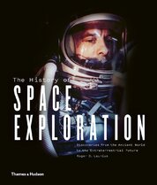 The History of Space Exploration: Discoveries from the Ancient World to the Extraterrestrial Future