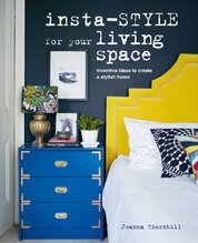 Insta–style for Your Living Space: Inventive ideas and quick fixes to create a stylish home