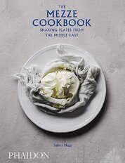 The Mezze Cookbook: Sharing Plates from the Middle East